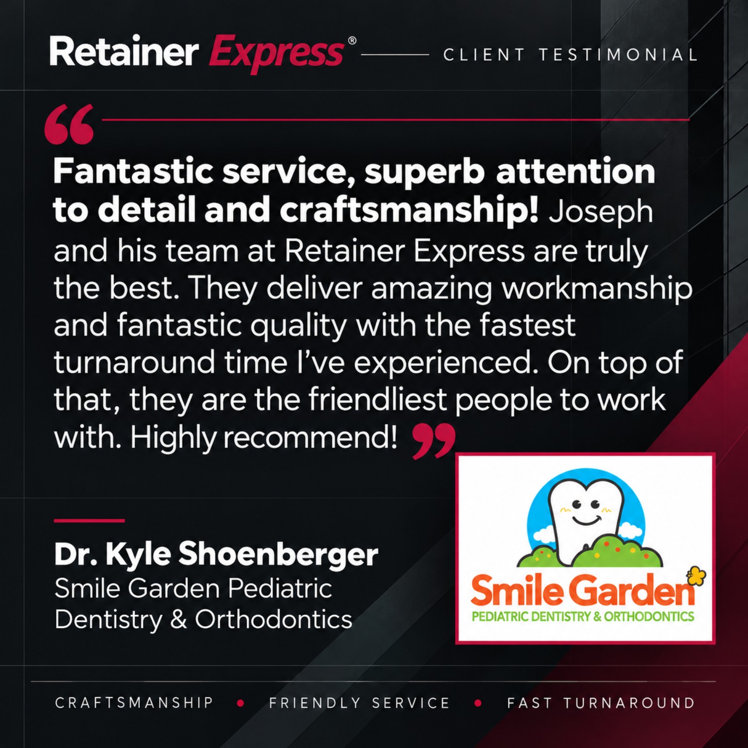 Client testimonial from Dr. Kyle Shoenberger of Smile Garden Pediatric Dentistry and Orthodontics